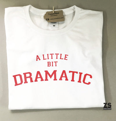Camiseta A little bit dramatic - Un poco dramática